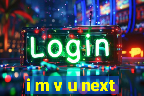 i m v u next